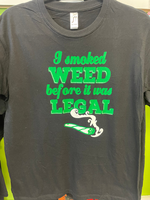 J'ai fumé de l'herbe avant que ce ne soit légal ! T-shirt